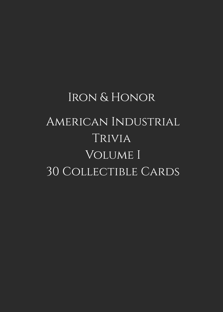 Iron & Honor American Industrial Trivia Volume I 30 Collectible Industrial History Trivia Cards